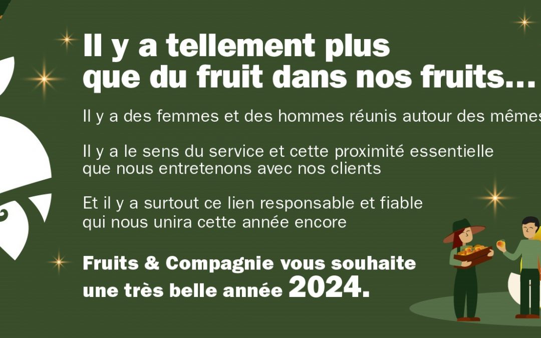 Fruits & compagnie vous souhaite de belles fêtes de fin d’année et une très belle année 2024